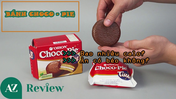 [Review AZ] 1 cái bánh chocopie bao nhiêu calo và ăn có béo không?