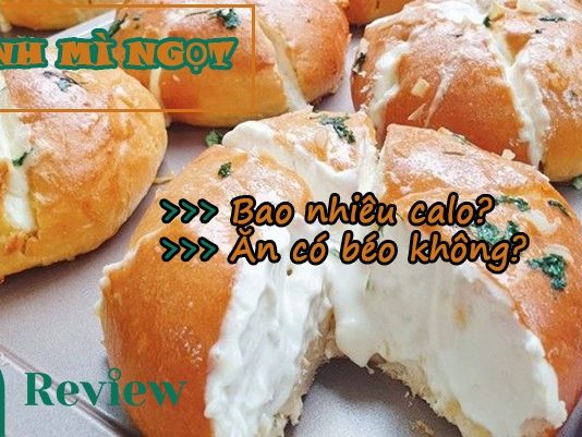 1 cái bánh mì ngọt bao nhiêu calo và liệu ăn có béo không