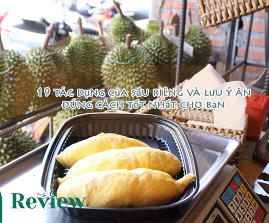 19 tác dụng của sầu riêng và lưu ý ăn đúng cách tốt nhất cho bạn