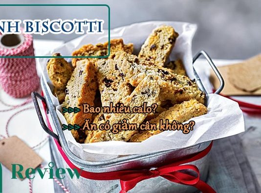 Bánh biscotti bao nhiêu calo và ăn có giảm cân không