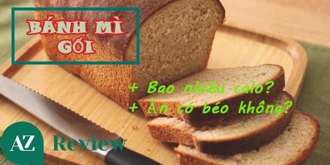 Bánh mì gối bao nhiêu calo và liệu ăn có gây béo không