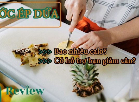 Nước ép thơm bao nhiêu calo và uống có giảm cân không? Nước ép thơm bao nhiêu calo và uống có giảm cân không