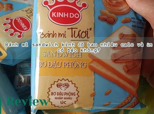 Bánh mì sandwich kinh đô bao nhiêu calo và ăn có béo không