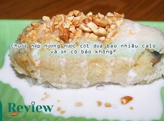 Chuối nếp nướng nước cốt dừa bao nhiêu calo và ăn có béo không