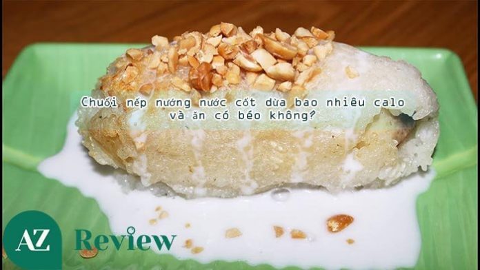 Chuối nếp nướng nước cốt dừa bao nhiêu calo và ăn có béo không