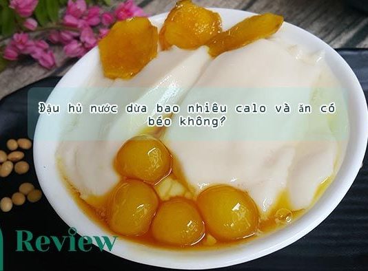 Đậu hủ nước dừa bao nhiêu calo và ăn có béo không