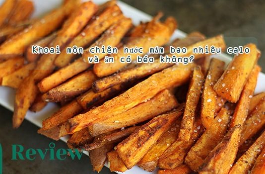 Khoai môn chiên nước mắm bao nhiêu calo và ăn có béo không