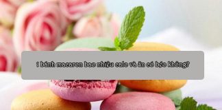 1 bánh macaron bao nhiêu calo và ăn có béo không