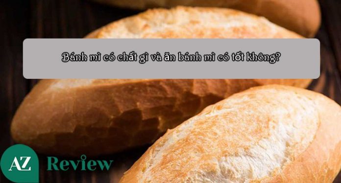Bánh mì có chất gì và ăn bánh mì có tốt không