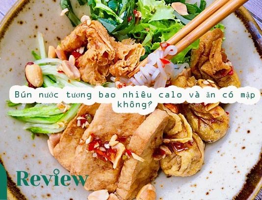 Bún nước tương bao nhiêu calo và ăn có mập không