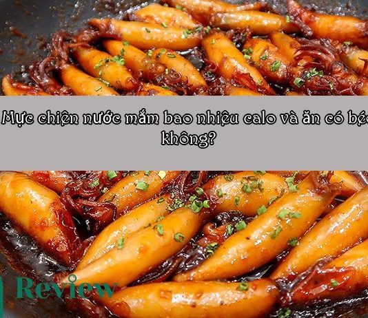 Mực chiên nước mắm bao nhiêu calo và ăn có béo không? Mực chiên nước mắm bao nhiêu calo và ăn có béo không