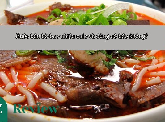 Nước bún bò bao nhiêu calo và dùng có béo không? Nước bún bò bao nhiêu calo và dùng có béo không