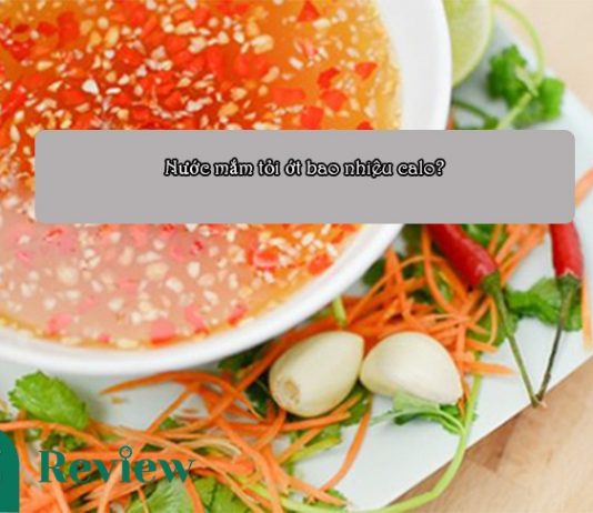 Nước mắm tỏi ớt bao nhiêu calo