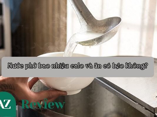 Nước phở bao nhiêu calo và ăn có béo không