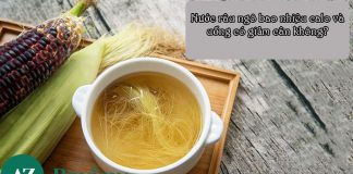 Nước râu ngô bao nhiêu calo và uống có giảm cân không