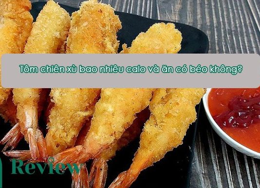 Tôm chiên xù bao nhiêu calo và ăn có béo không? Tôm chiên xù bao nhiêu calo và ăn có béo không