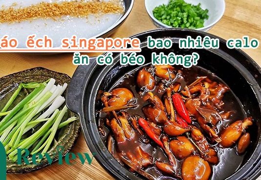 Cháo ếch singapore bao nhiêu calo và ăn có béo không