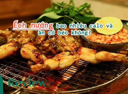 Ếch nướng bao nhiêu calo và ăn có béo không