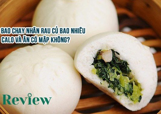 Bánh bao chay nhân rau củ bao nhiêu calo và ăn có mập không? Bánh bao chay nhân rau củ bao nhiêu calo và ăn có mập không