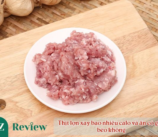 Thịt lợn xay bao nhiêu calo và ăn có gây béo không