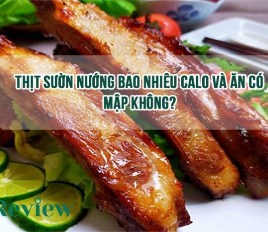 Thịt sườn nướng bao nhiêu calo và ăn có mập không