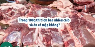 Trong 100g thịt lợn bao nhiêu calo và ăn có mập không