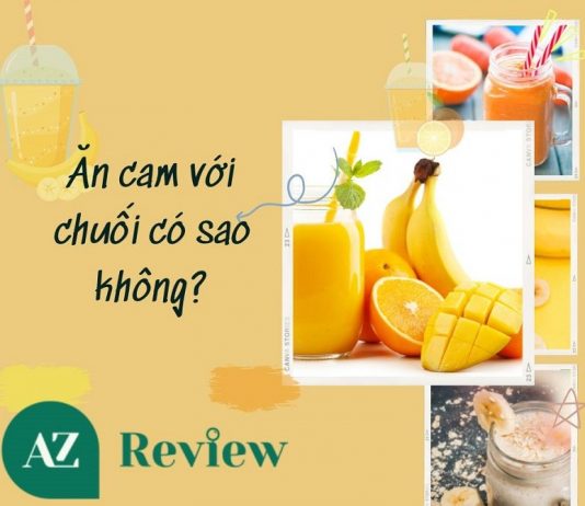 Ăn cam với chuối có sao không