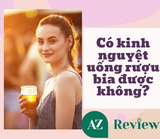 Có kinh nguyệt uống rượu bia được không