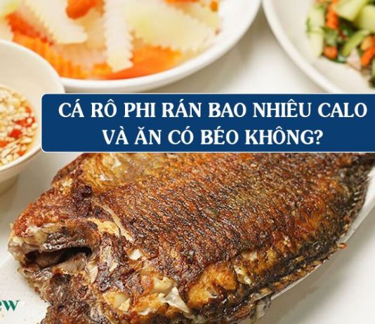 Cá rô phi rán bao nhiêu calo và ăn có béo không
